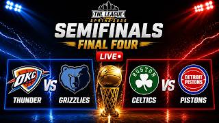 TNL SPRING 2026 SEMIFINALS LIVE 🏆 FINAL FOUR | Thunder vs Grizzlies + Celtics vs Pistons