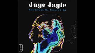 Jaye Jayle - House Cricks And Other Excuses To Get Out (2016)