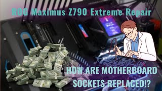 ASUS ROG Maximus Z790 Extreme Damaged Socket - How Are Motherboard Sockets Replaced? | Joshi Repair