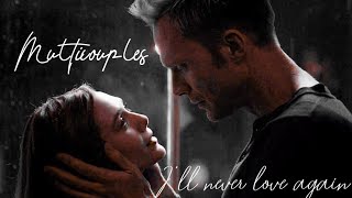 Multicouples| I'll never love again