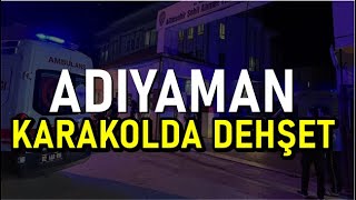 ADIYAMAN | KARAKOLDA DEHŞET #SonDakika