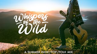Whispers of the Wild: Indie/Pop/Folk for Summer Adventures