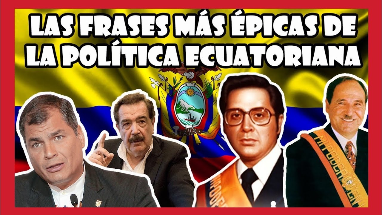 Las FRASES más ÉPICAS de la POLÍTICA ecuatoriana | Momentos históricos ...