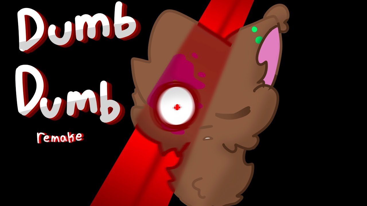 Dumb Dumb animation meme//remake//Oc//every one is dumb - YouTube