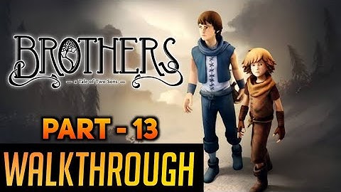 BROTHERS : A TALE OF TWO SONS PART 13 WALKTHROUGH - ApRadhi 720