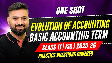 EVOLUTION OF ACCOUNTING & BASIC ACCOUNTING TERMS | CLASS 11 - ISC | 🚀 Shubham Jagdish | 8112601234