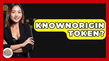 KnownOrigin Token? - CryptoBasics360.com