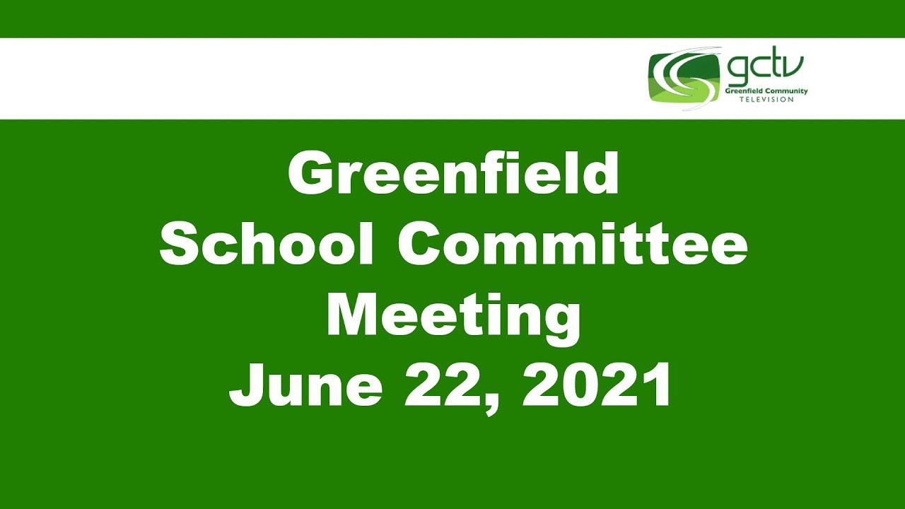 greenfield-school-committee-meeting-june-22-2021-youtube