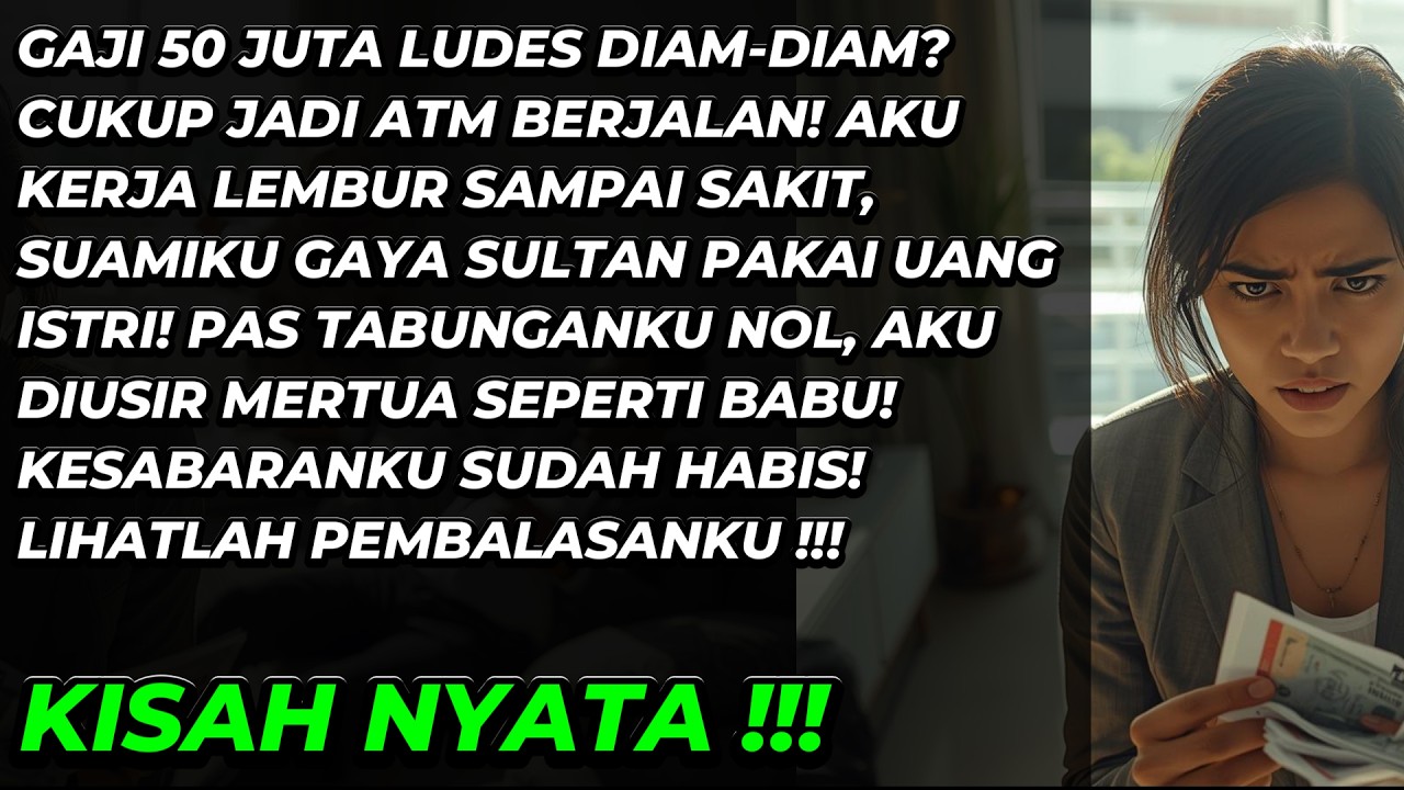 CERITA RUMAH TANGGA: ISTRI JADI ATM BERJALAN SAAT SUAMI GENGSI TINGGI DAN MERTUA TIDAK TAHU DIRI!