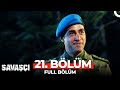 Savaşçı 21. Bölüm