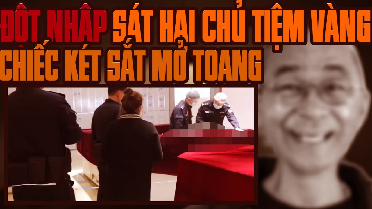 Kỳ Án Trung Quốc: Cuộc Đột Nhập Tiệm Vàng & Két Sắt Mở Toang