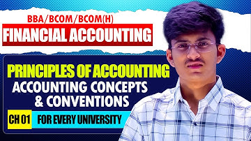 Accounting Principles. Concepts & Conventions. Basics Part 1. B.com/BBA/ B.com(H) semester 1