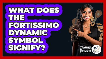 What Does The Fortissimo Dynamic Symbol Signify?