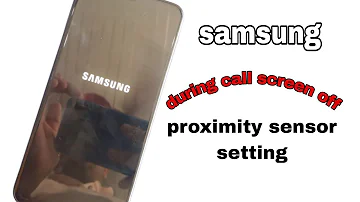Samsung proximity sensor setting