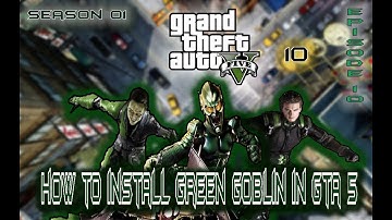 How To Install Green Goblin Mod Gta V  (Season one Ep10)