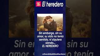 #novela EL HEREDERO #sueñovela #ErendidaAlfaroNovela