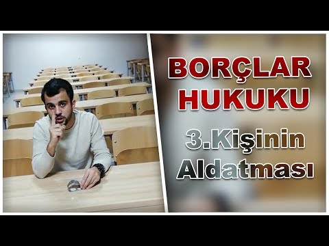 Borçlar Hukuku | 3.Kişinin Aldatması