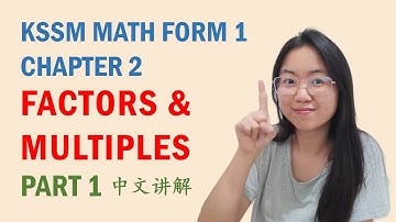 中文讲解 KSSM Math Form 1 Chapter 2: Factors & Multiples (Part 1)