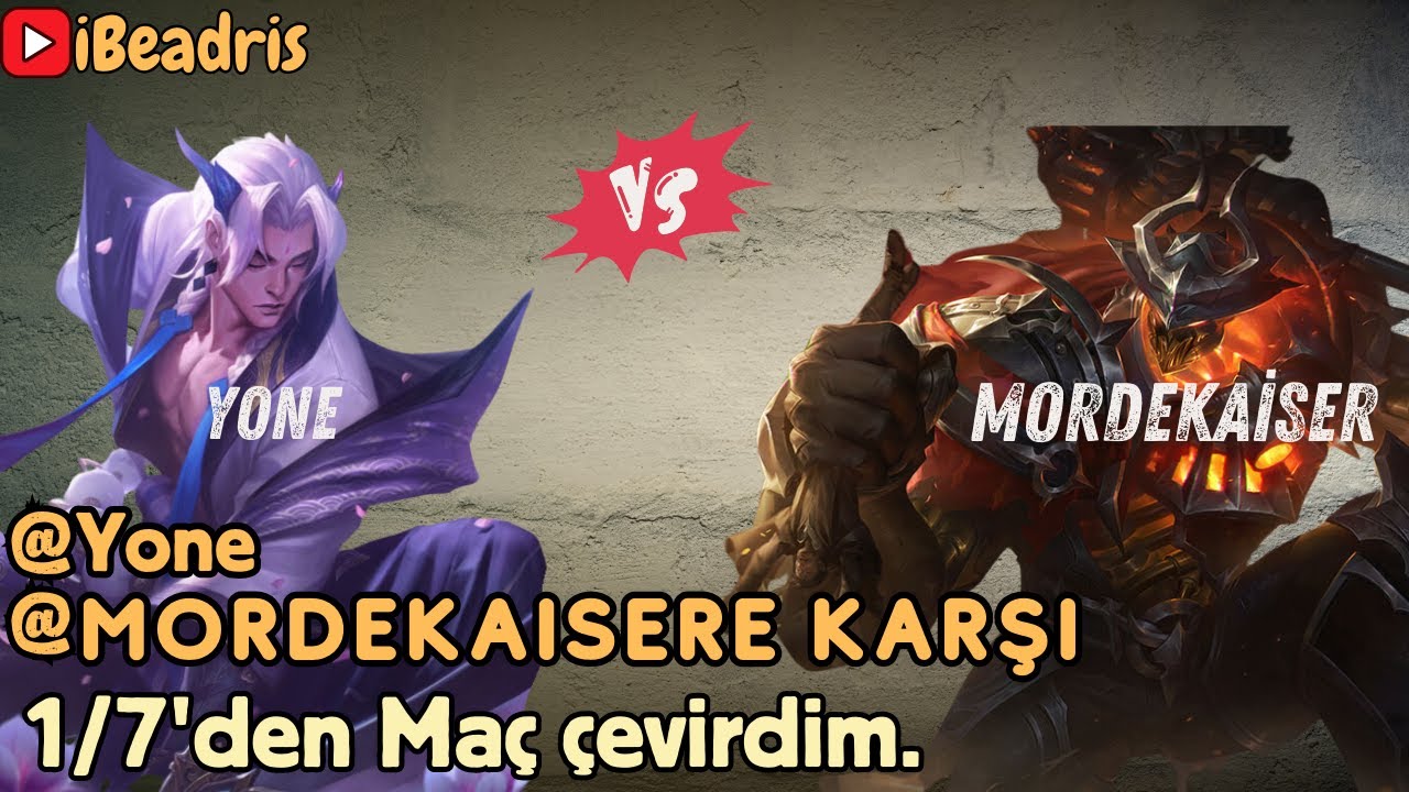 [ Yone vs Mordekaiser ] - 1/7'den maç çevirdim.  #1 {TOPLANE}