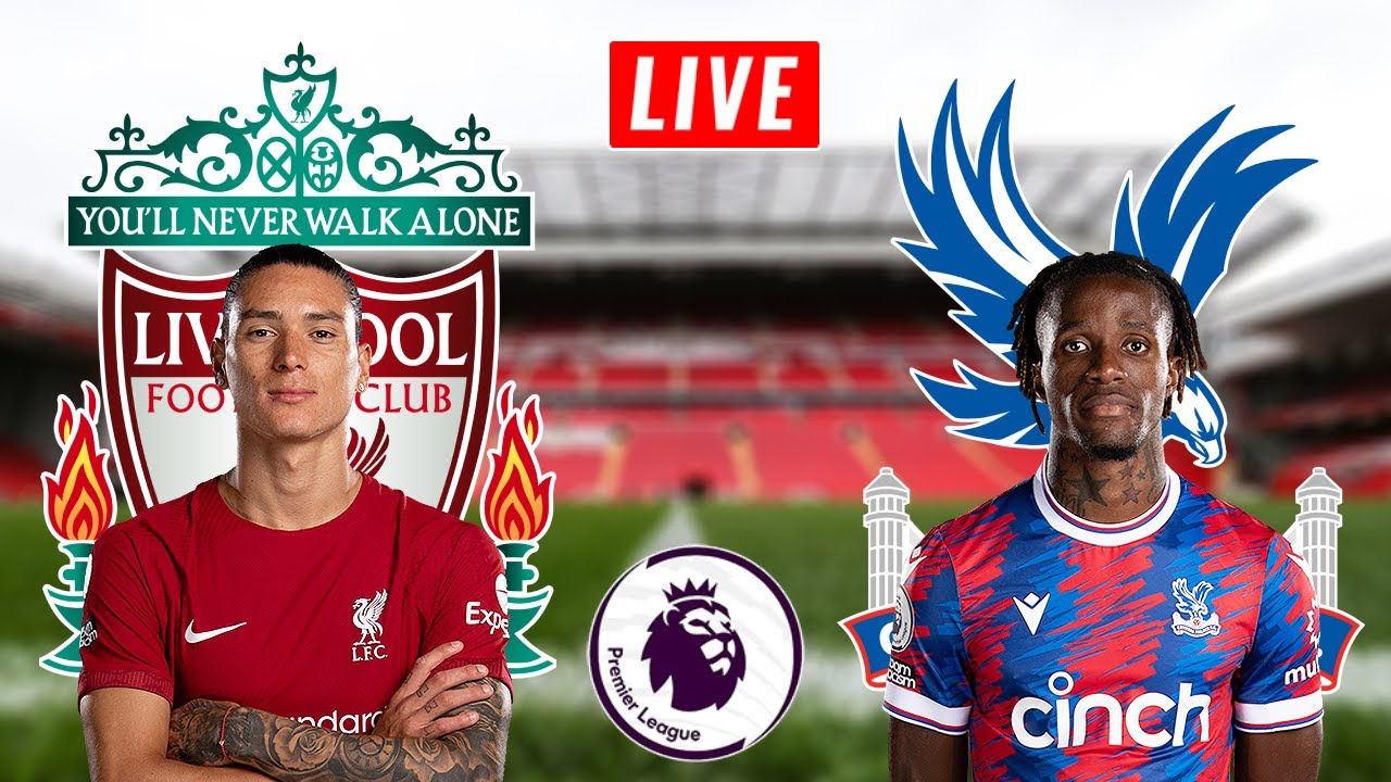 LIVERPOOL vs CRYSTAL PALACE LIVE STREAM Premier League Watch Along