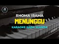 MENUNGGU - Karaoke Nada Wanita [ RHOMA IRAMA ]