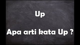 Apa arti kata Up ?