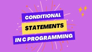 Conditional Statements | C Programming Tutorial
