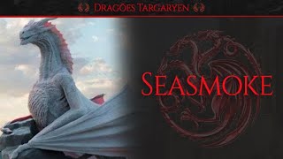 A História Completa de Seasmoke, o Dragão Velaryon | Os Dragões Targaryen