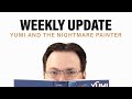 Yumi and the Nightmare Painter + Weekly Update