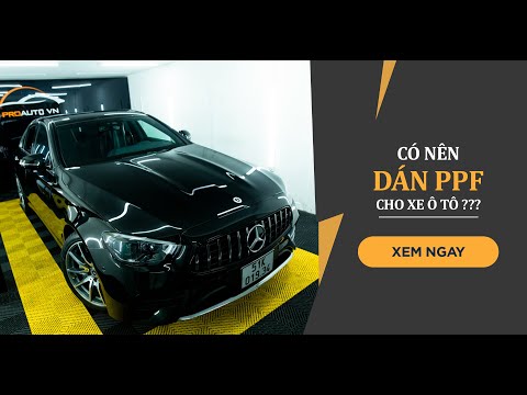 Có Nên Dán PPF Cho Xe Ô Tô? | Proauto.vn