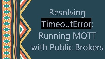 Resolving TimeoutError: Running MQTT with Public Brokers