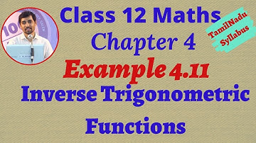 Class 12 Maths Example 4.11  | Inverse Trigonometric Functions | நேர்மாறு முக்கோணவியல் சார்புகள்