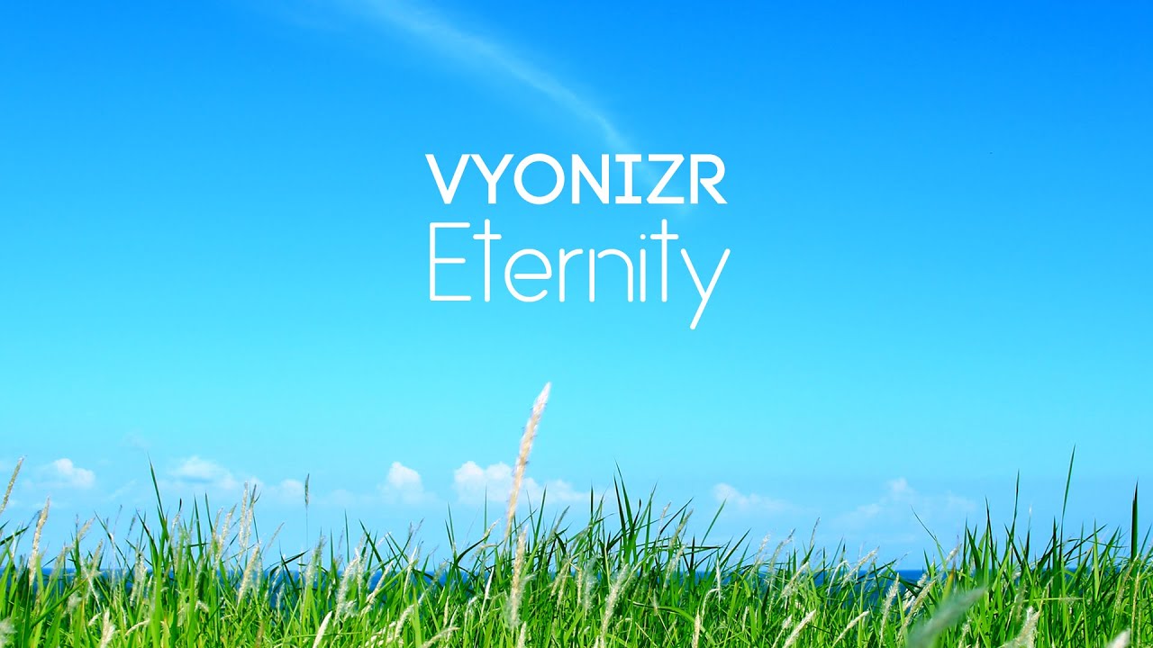 Watch vyonizr - Eternity on YouTube Watch vyonizr - Eternity on YouTube