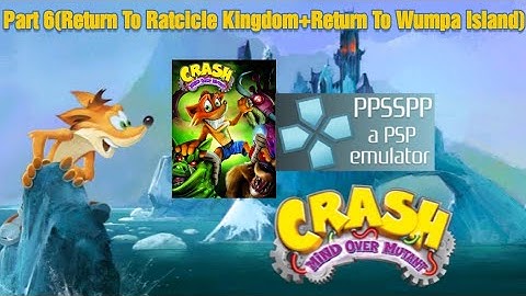 PPSSPP Emulator-Android Gameplay-Crash Mind Over Mutant(Part 6)