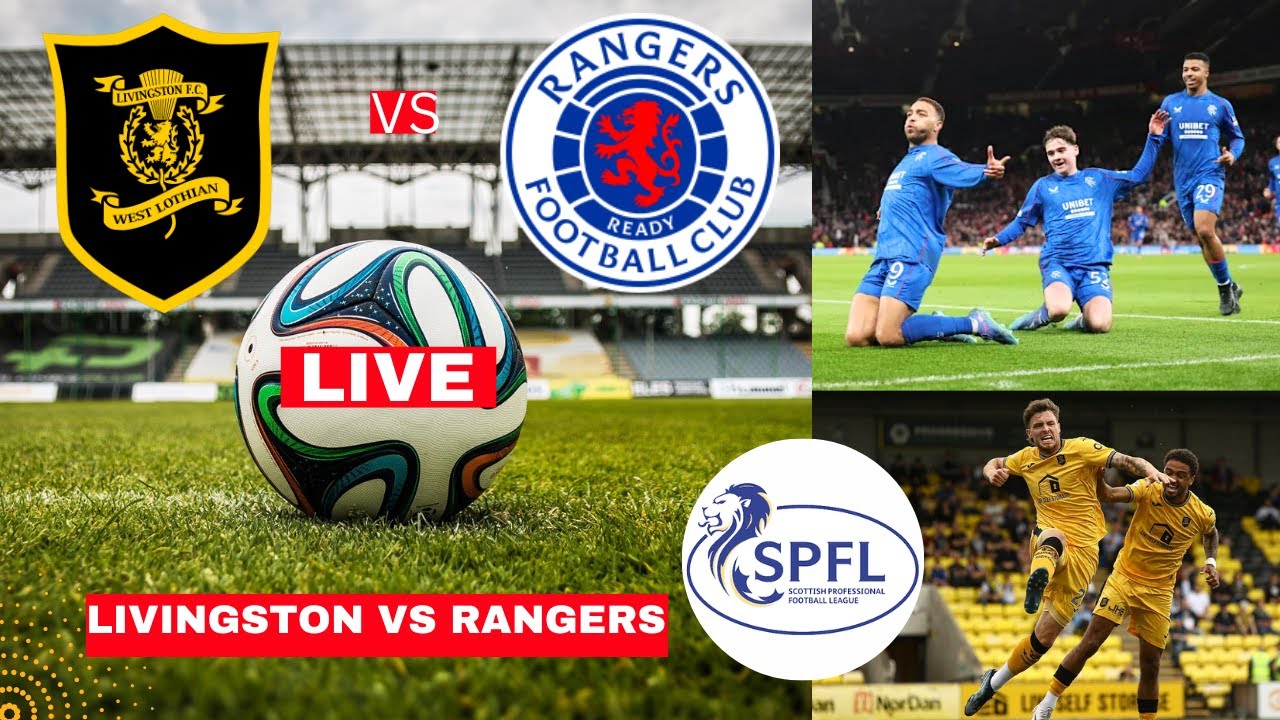Livingston vs Rangers 1-2 Live Scottish Premiership Football Match Score Commentary Highlights FC
