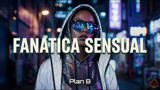 [10 Hours] - Fanatica Sensual - Plan B - Perfect Loop