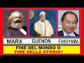 Fine del mondo? Fine della storia? Marx, Guenon, Fukuyama.(Parte sesta)