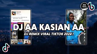 Dj Aa Kasian Aa Viral Tiktok Terbaru  Bass 2024