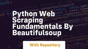 Python web scraping fundamentals by beautifulsoup