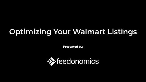Virtual Marketplace Summit Pt 2. -  Feedonomics on Walmart Listing Optimization