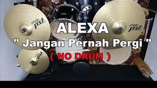 ALEXA - Jangan Pernah Pergi (NO SOUND DRUM)