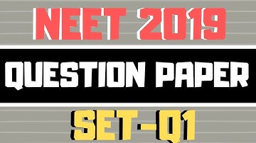 NEET 2019 Question Paper (SET Q1)