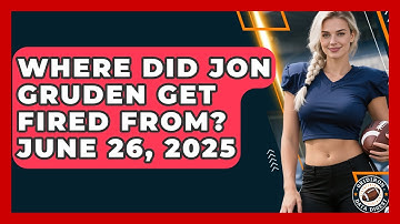 Where Did Jon Gruden Get Fired From? June 26, 2025 | Gridiron Data Digest News