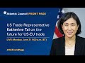 US Trade Representative Katherine Tai on the future for US-EU trade