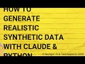 How to Generate Realistic Synthetic Data with Claude &amp; Python