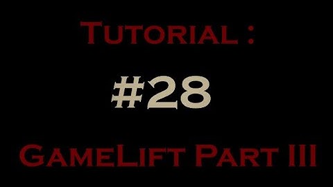 Tutorial 28: Unreal Engine with GameLift Multiplayer Tutorial Series Part 3 of 4