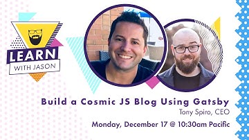 Build a Cosmic JS-powered blog using Gatsby w/Tony Spiro — Learn With Jason