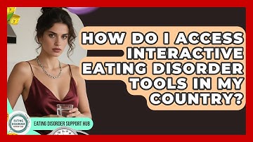 How Do I Access Interactive Eating Disorder Tools in My Country? | Eating Disorder Support Hub