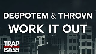 Despotem & Throvn - Work It Out (Ft. Drama B & J Rob The Chief)