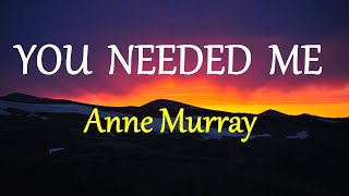 YOU NEEDED ME  - ANNE MURRAY lyrics (HD) chords